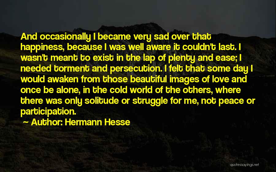 Sad Because Of Love Quotes By Hermann Hesse