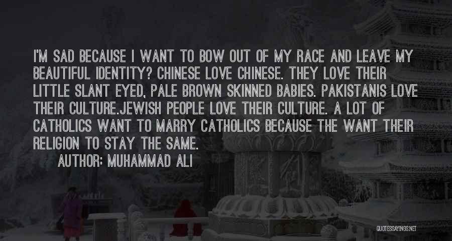 Sad Because Of Love Quotes By Muhammad Ali