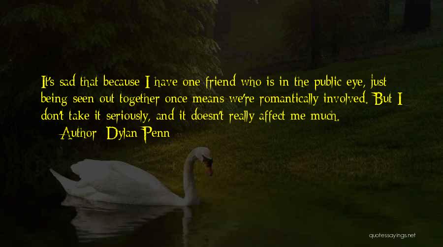 Sad Best Friend Quotes By Dylan Penn