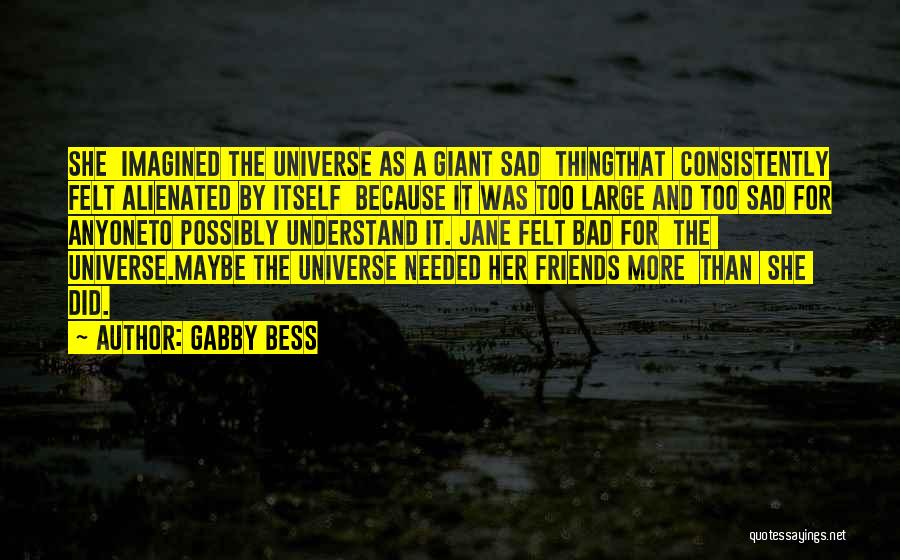 Sad Best Friends Quotes By Gabby Bess
