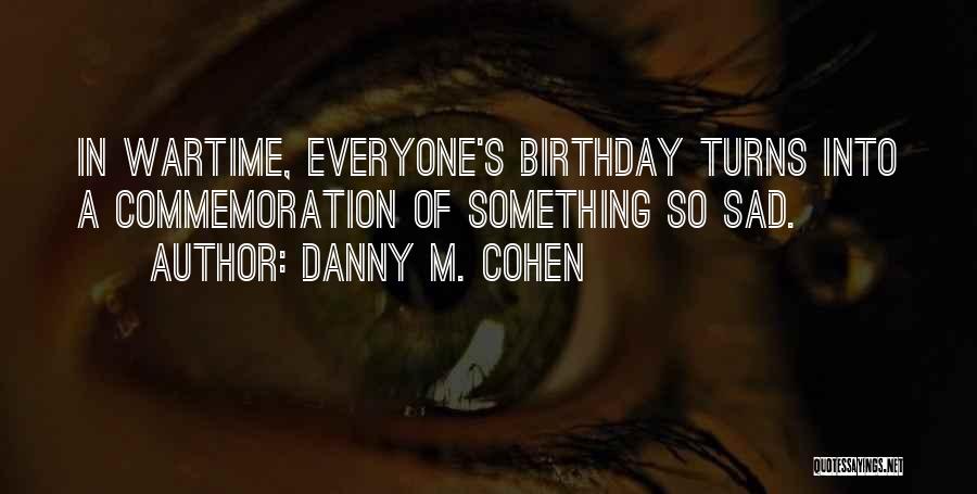 Sad Birthday Quotes By Danny M. Cohen