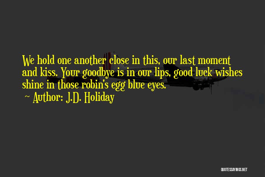 Sad Blue Eyes Quotes By J.D. Holiday