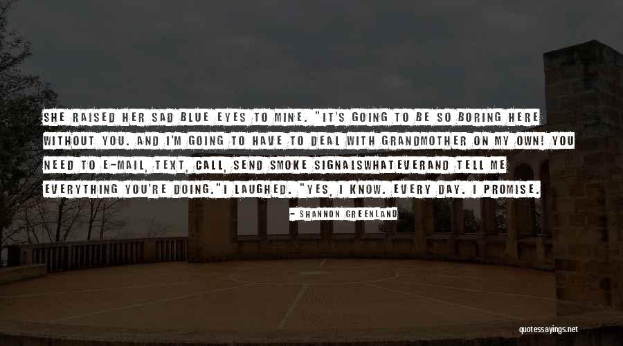 Sad Blue Eyes Quotes By Shannon Greenland Sad Blue Eyes Quotes By Shannon Greenland