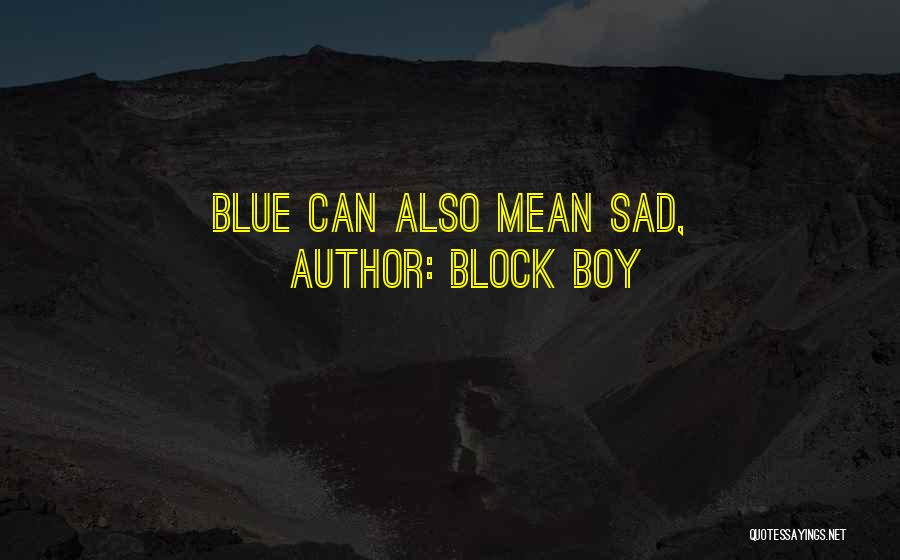 Sad Boy Quotes By Block Boy