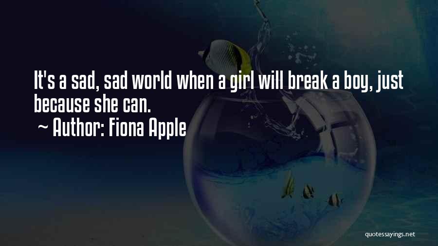 Sad Boy Quotes By Fiona Apple