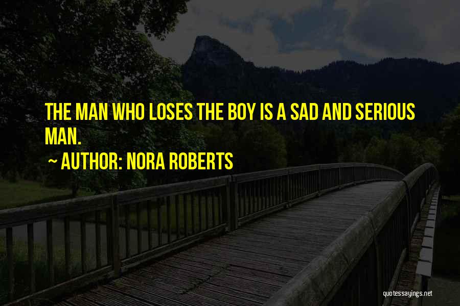 Sad Boy Quotes By Nora Roberts