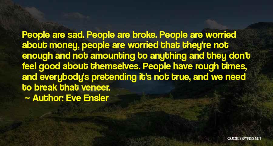 Sad Break Off Quotes By Eve Ensler