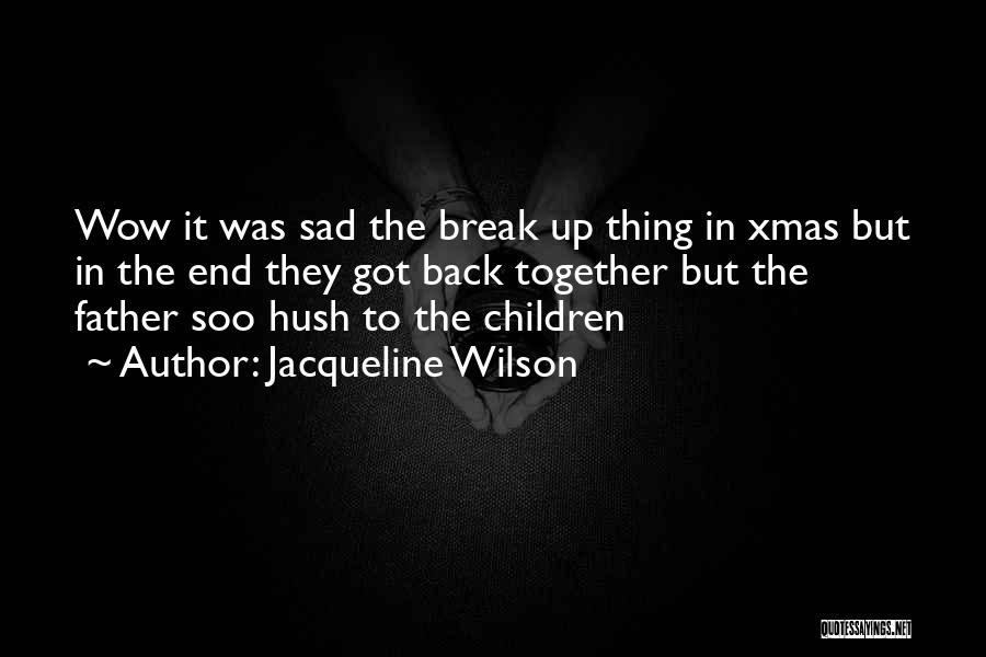 Sad Break Off Quotes By Jacqueline Wilson