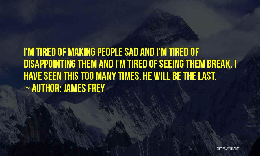 Sad Break Off Quotes By James Frey