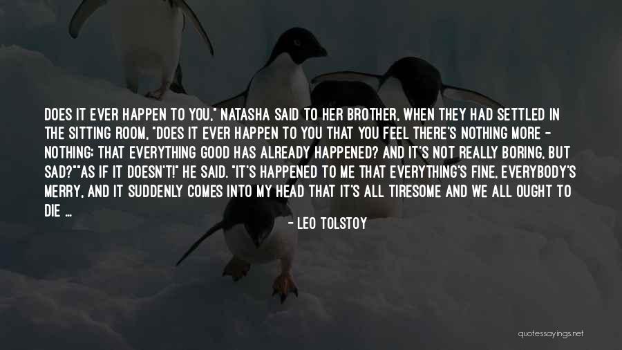 Sad Brother Quotes By Leo Tolstoy Sad Brother Quotes By Leo Tolstoy