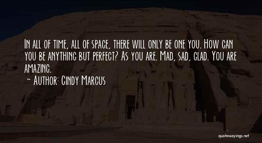Sad But Amazing Quotes By Cindy Marcus