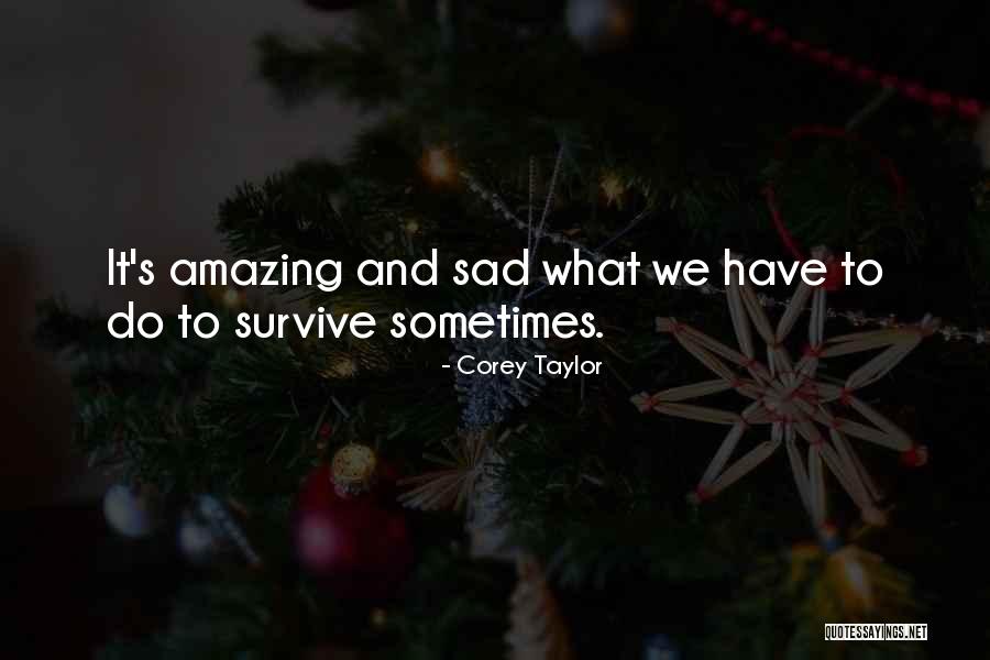 Sad But Amazing Quotes By Corey Taylor Sad But Amazing Quotes By Corey Taylor