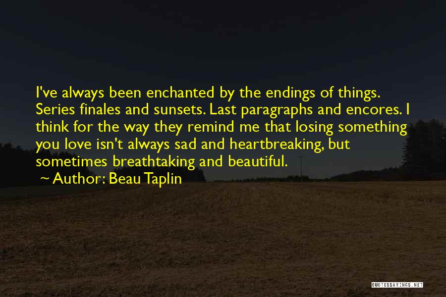 Sad But Beautiful Quotes By Beau Taplin