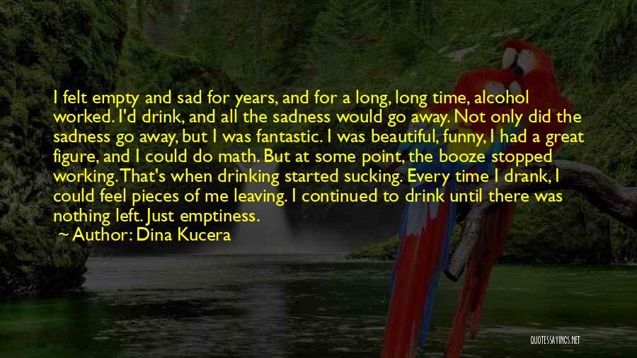 Sad But Beautiful Quotes By Dina Kucera