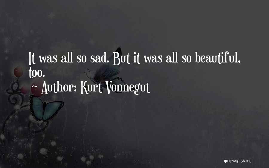 Sad But Beautiful Quotes By Kurt Vonnegut