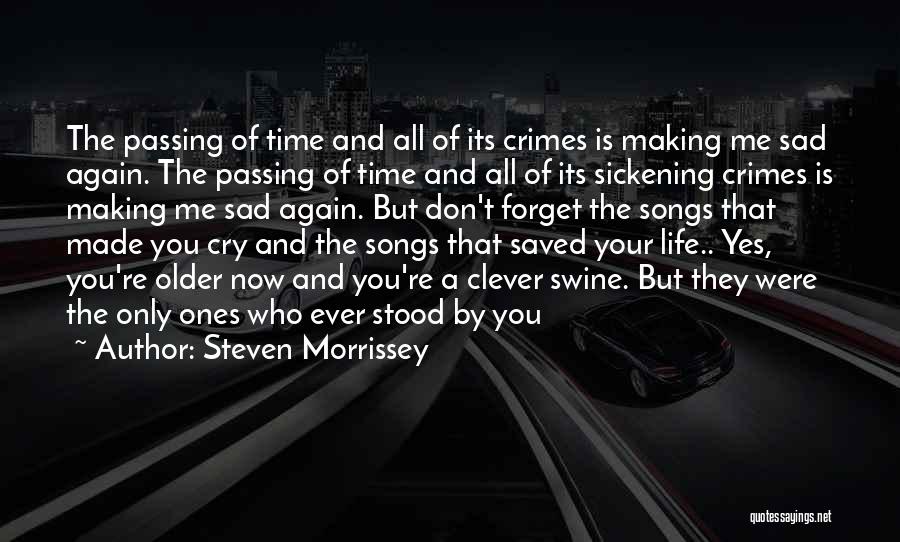 Sad But Clever Quotes By Steven Morrissey