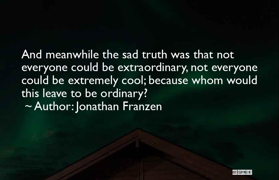 Sad But Cool Quotes By Jonathan Franzen