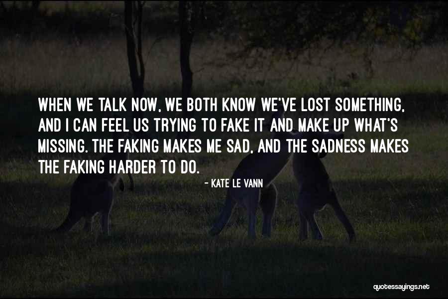 Sad But Faking Quotes By Kate Le Vann Sad But Faking Quotes By Kate Le Vann