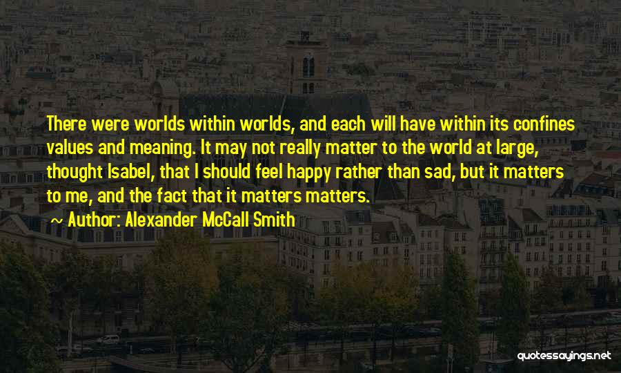 Sad But Happy Quotes By Alexander McCall Smith