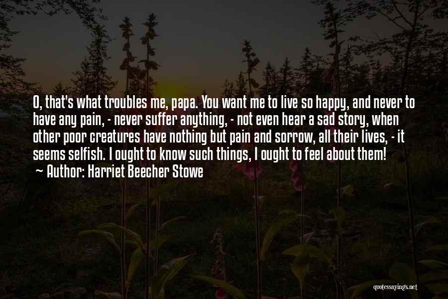 Sad But Happy Quotes By Harriet Beecher Stowe