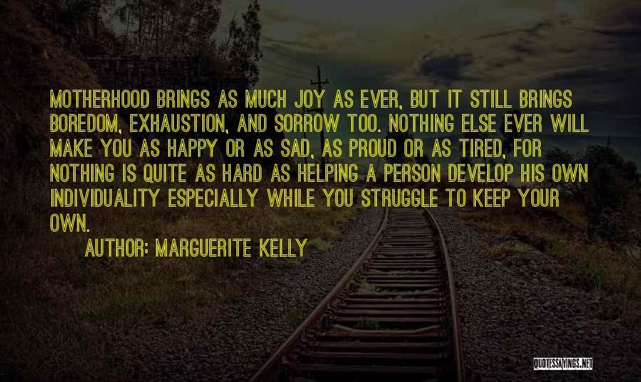 Sad But Happy Quotes By Marguerite Kelly