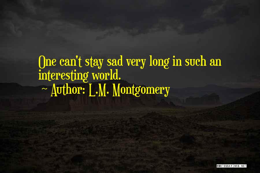 Sad But Interesting Quotes By L.M. Montgomery