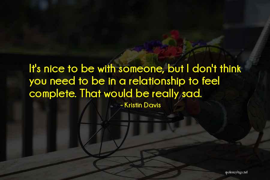 Sad But Nice Quotes By Kristin Davis Sad But Nice Quotes By Kristin Davis