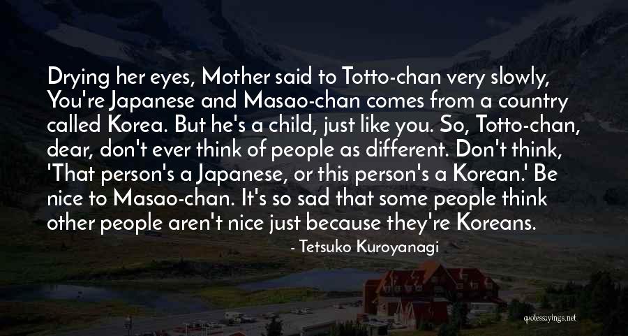Sad But Nice Quotes By Tetsuko Kuroyanagi Sad But Nice Quotes By Tetsuko Kuroyanagi