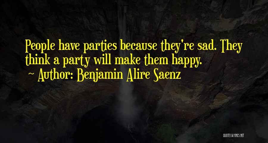 Sad But Still Happy Quotes By Benjamin Alire Saenz