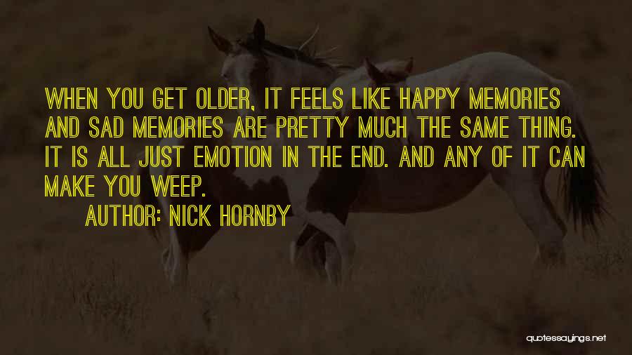 Sad But Still Happy Quotes By Nick Hornby