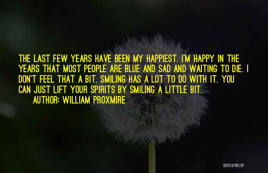 Sad But Still Smiling Quotes By William Proxmire