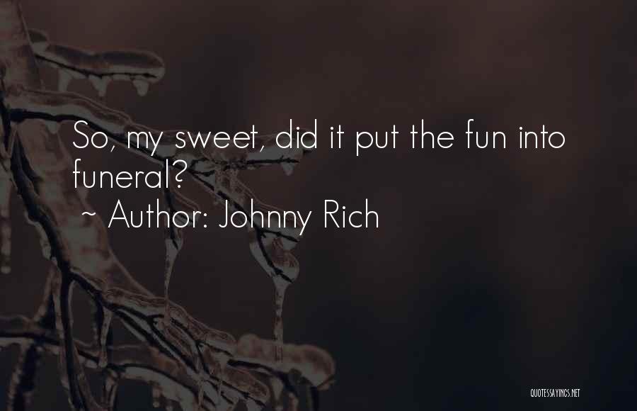 Sad But Sweet Quotes By Johnny Rich