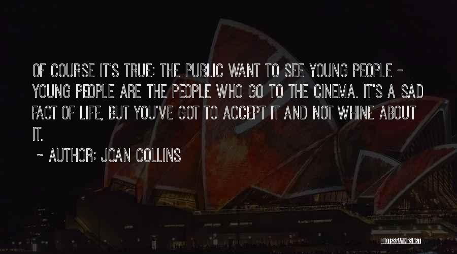 Sad But True Quotes By Joan Collins