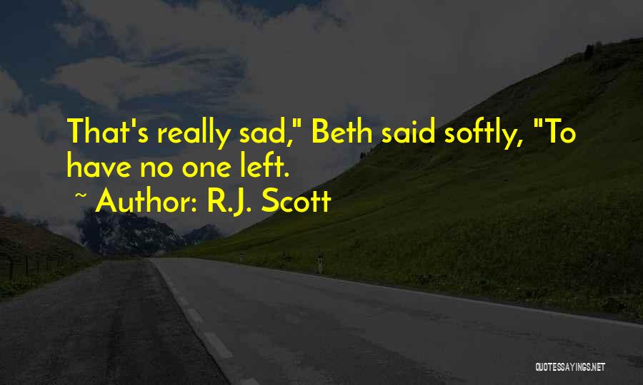 Sad But True Quotes By R.J. Scott