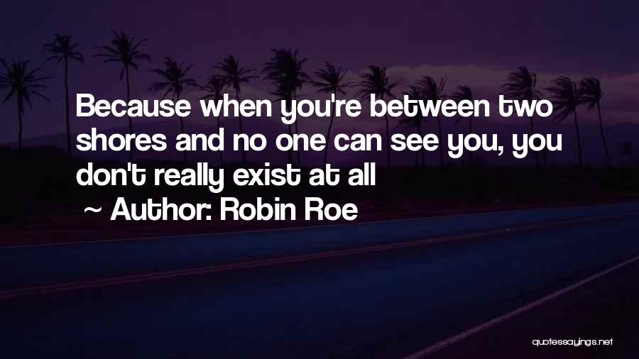 Sad But True Quotes By Robin Roe