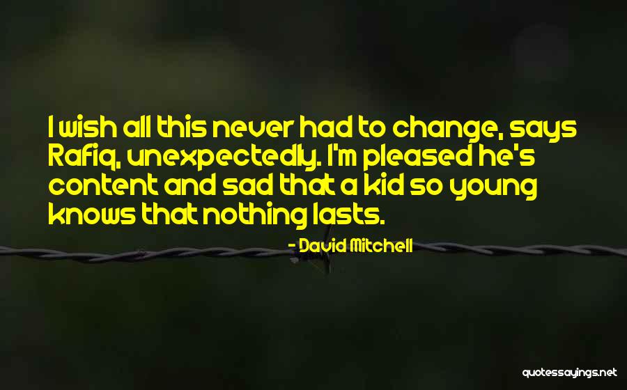 Sad Change Quotes By David Mitchell Sad Change Quotes By David Mitchell