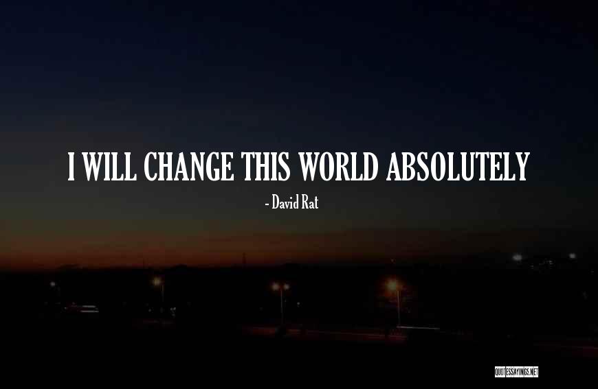 Sad Change Quotes By David Rat Sad Change Quotes By David Rat