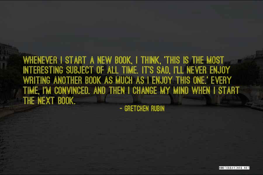 Sad Change Quotes By Gretchen Rubin Sad Change Quotes By Gretchen Rubin