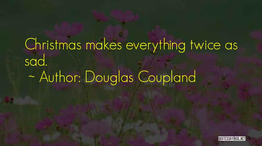 Sad Christmas Quotes By Douglas Coupland