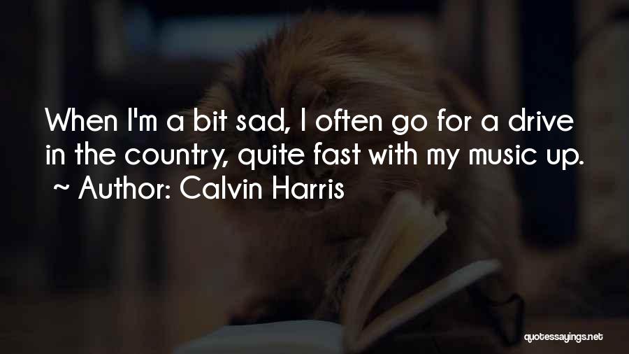 Sad Country Music Quotes By Calvin Harris