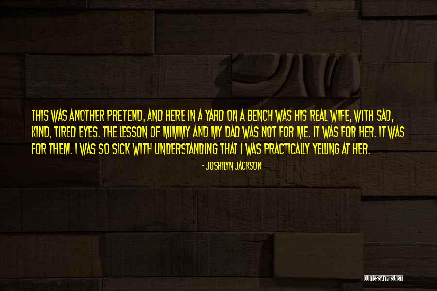 Sad Dad Quotes By Joshilyn Jackson Sad Dad Quotes By Joshilyn Jackson