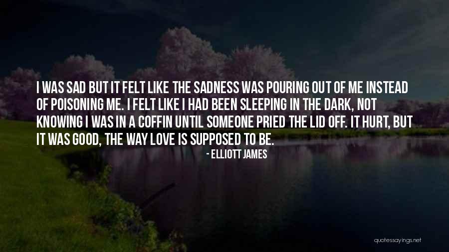 Sad Dark Quotes By Elliott James Sad Dark Quotes By Elliott James