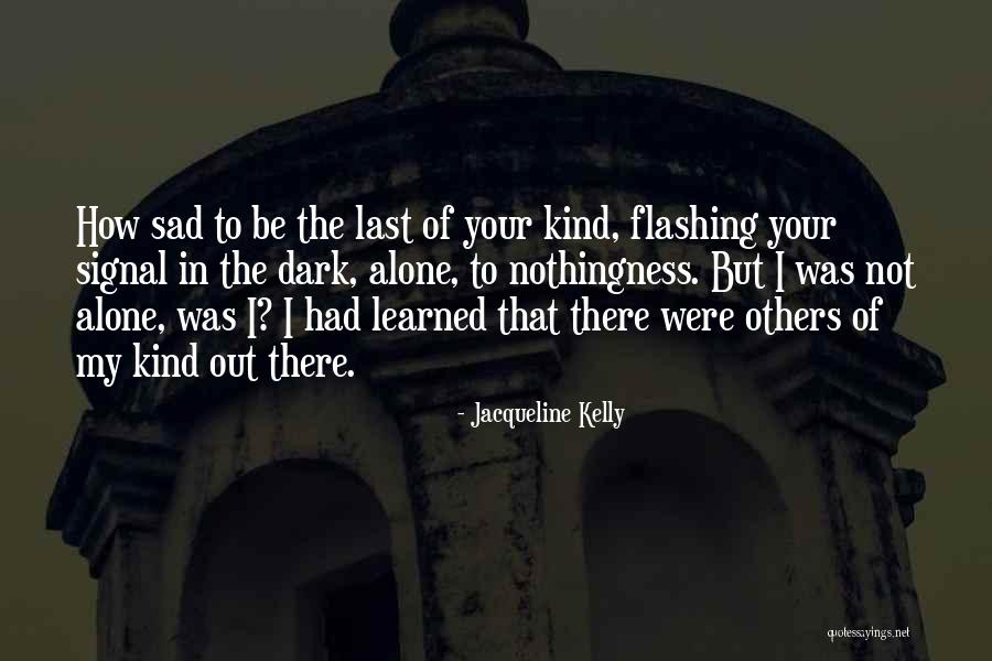 Sad Dark Quotes By Jacqueline Kelly Sad Dark Quotes By Jacqueline Kelly