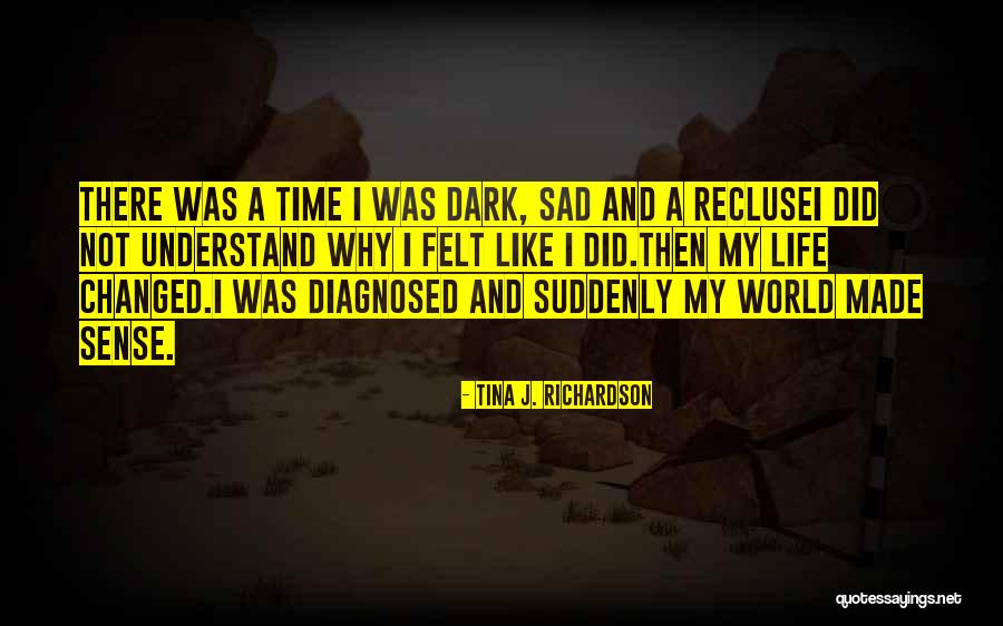 Sad Dark Quotes By Tina J. Richardson Sad Dark Quotes By Tina J. Richardson