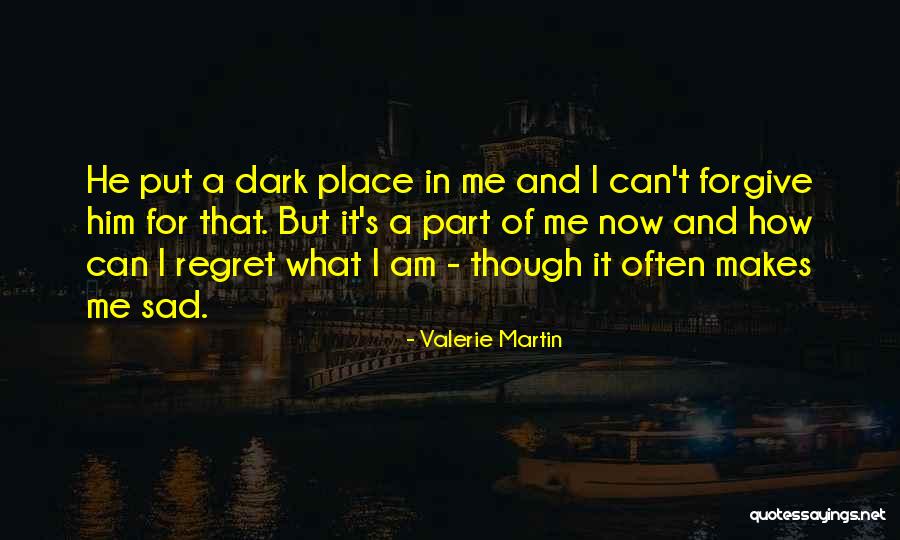 Sad Dark Quotes By Valerie Martin Sad Dark Quotes By Valerie Martin
