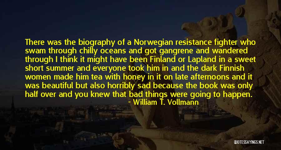 Sad Dark Quotes By William T. Vollmann Sad Dark Quotes By William T. Vollmann