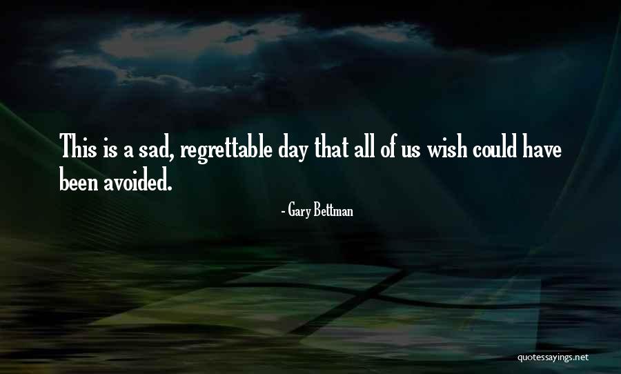 Sad Day Quotes By Gary Bettman Sad Day Quotes By Gary Bettman