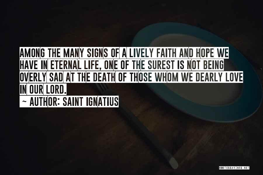 Sad Death Love Quotes By Saint Ignatius