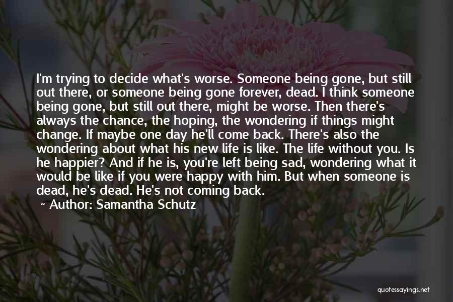 Sad Death Love Quotes By Samantha Schutz
