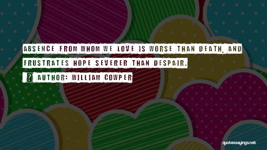 Sad Death Love Quotes By William Cowper